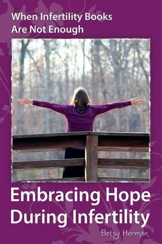 Cover image for When Infertility Books Are Not Enough: Embracing Hope During Infertility