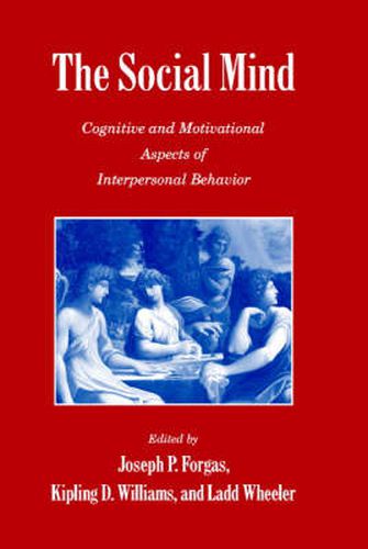 The Social Mind: Cognitive and Motivational Aspects of Interpersonal Behavior