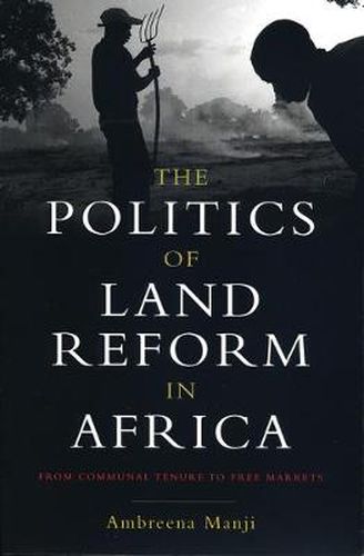 Cover image for The Politics of Land Reform in Africa: From Communal Tenure to Free Markets