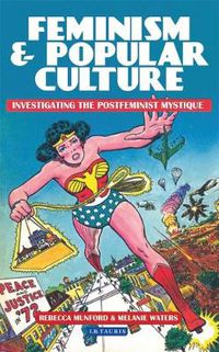 Cover image for Feminism and Popular Culture: Investigating the Postfeminist Mystique