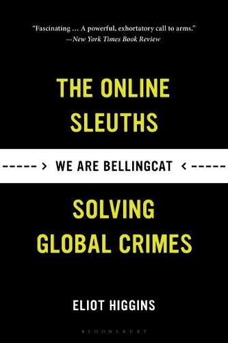 Cover image for We Are Bellingcat: The Online Sleuths Solving Global Crimes