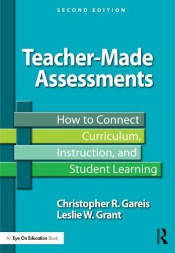 Cover image for Teacher-Made Assessments: How to Connect Curriculum, Instruction, and Student Learning