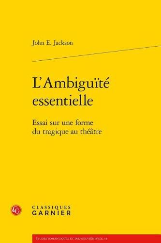 Cover image for L'Ambiguite Essentielle: Essai Sur Une Forme Du Tragique Au Theatre