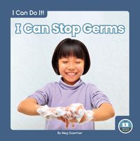 Cover image for I Can Do It! I Can Stop Germs