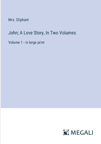 John; A Love Story, In Two Volumes