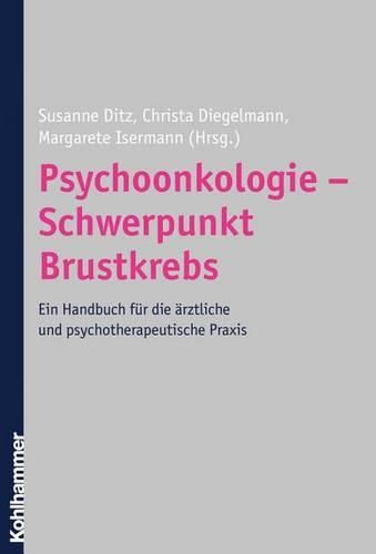 Cover image for Psychoonkologie - Schwerpunkt Brustkrebs: Ein Handbuch Fur Die Arztliche Und Psychotherapeutische Praxis