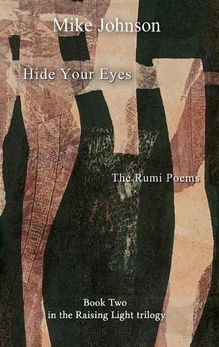 Cover image for Hide Your Eyes: The Rumi Poems