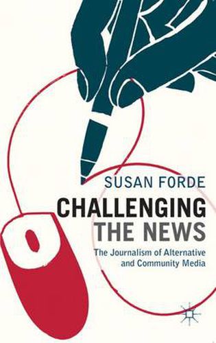 Cover image for Challenging the News: The Journalism of Alternative and Community Media