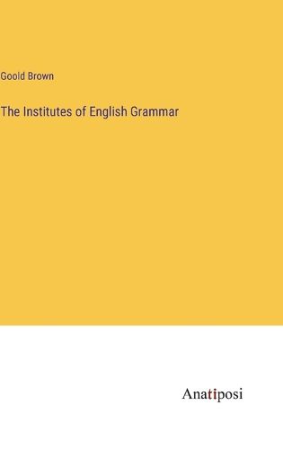 Cover image for The Institutes of English Grammar