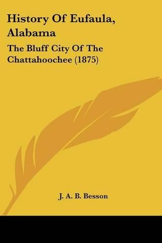 History of Eufaula, Alabama: The Bluff City of the Chattahoochee (1875)