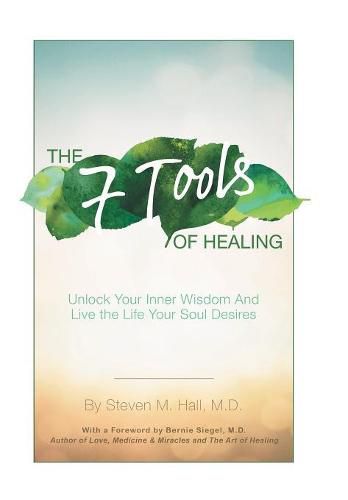 Cover image for The Seven Tools of Healing: Unlock Your Inner Wisdom and Live the Life Your Soul Desires