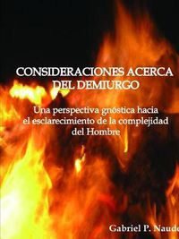 Cover image for CONSIDERACIONES ACERCA DEL DEMIURGO - Una perspectiva gnostica para el esclarecimiento de la complejidad del Hombre