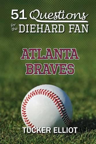 Cover image for 51 Questions for the Diehard Fan: Atlanta Braves