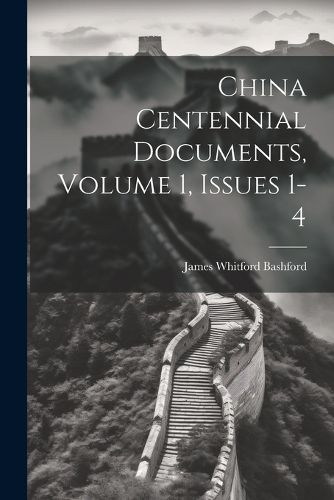 Cover image for China Centennial Documents, Volume 1, issues 1-4