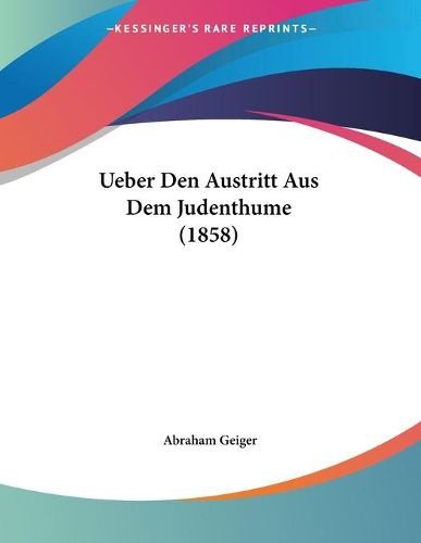 Cover image for Ueber Den Austritt Aus Dem Judenthume (1858)