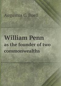 Cover image for William Penn as the founder of two commonwealths