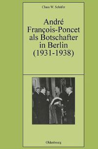 Cover image for Andre Francois-Poncet als Botschafter in Berlin (1931-1938)