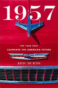 Cover image for 1957: The Year That Launched the American Future