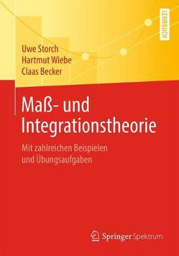 Mass- Und Integrationstheorie: Mit Zahlreichen Beispielen Und UEbungsaufgaben
