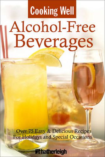 Cover image for Cooking Well: Alcohol Free Beverages: Over 75 Easy & Delicious Recipes for Holidays and Special Occassions