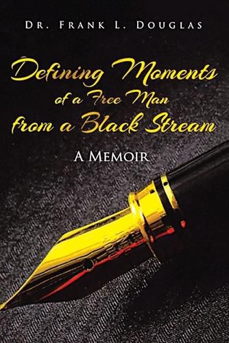 Cover image for Defining Moments of a Free Man from a Black Stream