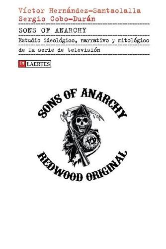 Cover image for Sons of Anarchy: Estudio ideologico, narrativo y mitologico de la serie de television