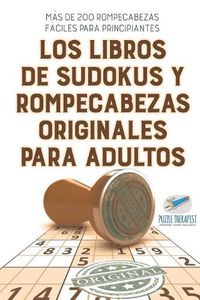 Cover image for Los libros de sudokus y rompecabezas originales para adultos Mas de 200 rompecabezas faciles para principiantes