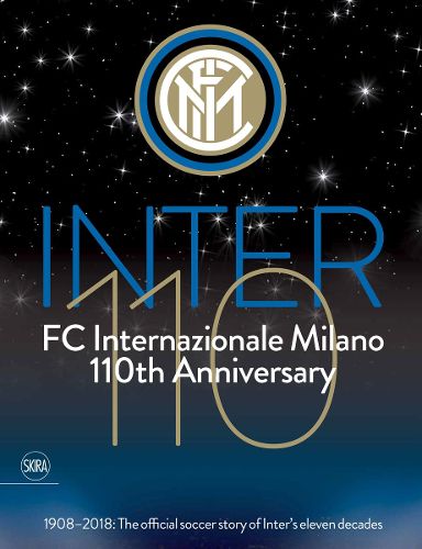 Cover image for Inter 110: FC Internazionale Milano 110th Anniversary: 1908-2018: The official football story of Inter's eleven decades