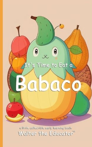 Cover image for It's Time to Eat a Babaco