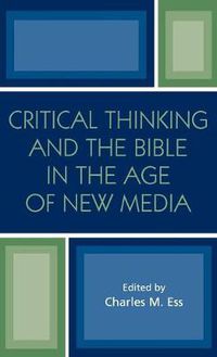 Cover image for Critical Thinking and the Bible in the Age of New Media