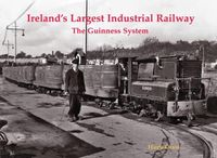 Cover image for Ireland's Largest Industrial Railway: The Guinness System