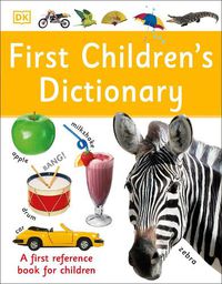 Cover image for First Children's Dictionary: A First Reference Book for Children