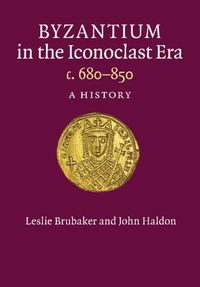 Cover image for Byzantium in the Iconoclast Era, c. 680-850: A History