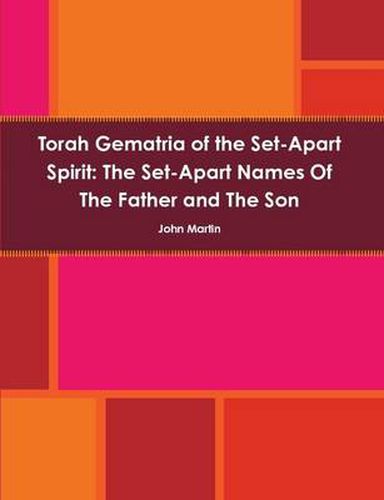 Cover image for Torah Gematria of the Set-Apart Spirit: the Set-Apart Names of the Father and the Son