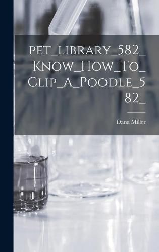 Cover image for Pet_library_582_Know_How_To_Clip_A_Poodle_582_