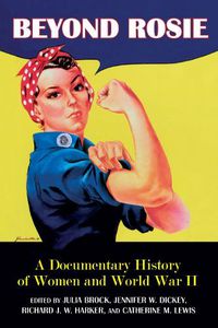 Cover image for Beyond Rosie: A Documentary History of Women in World War II