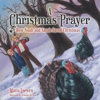 Cover image for A Christmas Prayer: How Noah and Sarah Saved Christmas