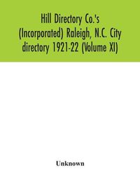 Cover image for Hill Directory Co.'s (Incorporated) Raleigh, N.C. City directory 1921-22 (Volume XI)