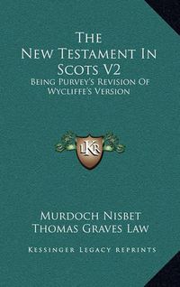 Cover image for The New Testament in Scots V2: Being Purvey's Revision of Wycliffe's Version