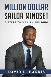 Cover image for Million Dollar Sailor Mindset 7 Steps to Wealth Building