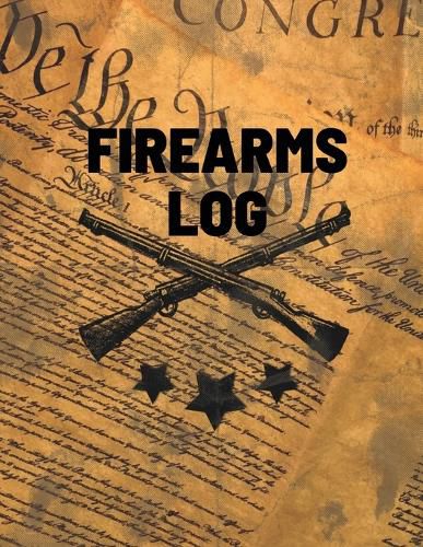 Firearms Log Book: Gun And Ammunition Inventory Record Book, Acquisition And Deposition Information, Gun Collector Gift