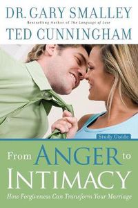 Cover image for From Anger to Intimacy Study Guide - How Forgiveness can Transform Your Marriage