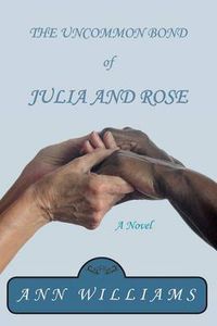 Cover image for The Uncommon Bond of Julia and Rose