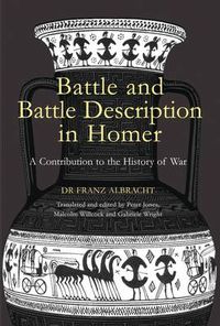 Cover image for Battle and Battle Description in Homer: A Contribution to the History of War