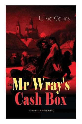 Cover image for Mr Wray's Cash Box (Christmas Mystery Series): From the prolific English writer, best known for The Woman in White, Armadale, The Moonstone and The Dead Secret