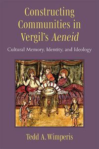 Cover image for Constructing Communities in Vergil's Aeneid