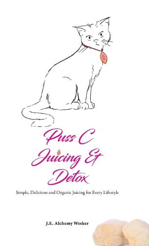 Cover image for Puss C Juicing & Detox