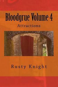 Cover image for Bloodgrue Volume 4: Attractions