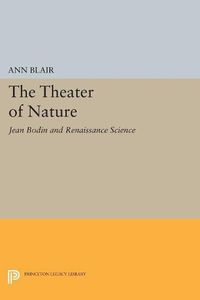 Cover image for The Theater of Nature: Jean Bodin and Renaissance Science