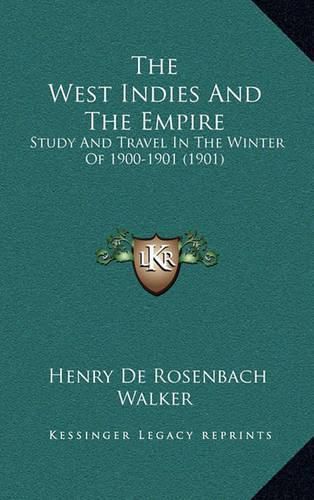 Cover image for The West Indies and the Empire: Study and Travel in the Winter of 1900-1901 (1901)